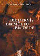Bir Derviş, Bir Müftü, Bir Dede